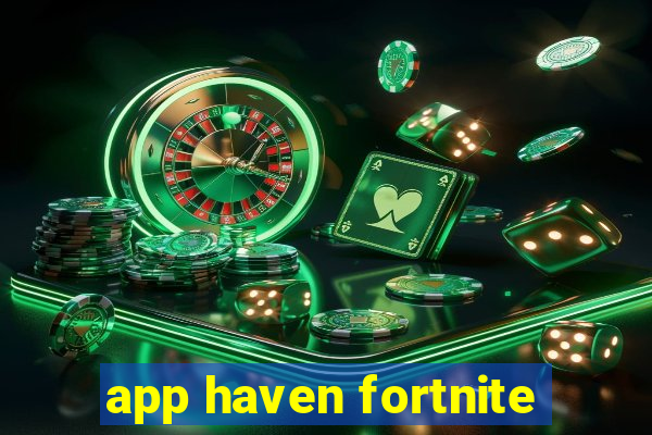 app haven fortnite